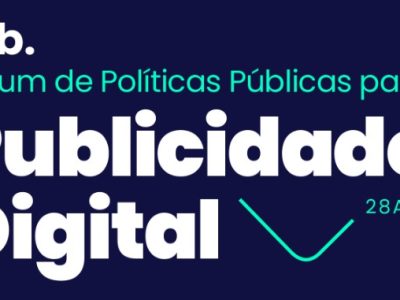 IAB Brasil promove Fórum sobre Regulação da Publicidade Digital em Brasília
