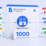 Google Merchant Center para Agências amplia limite para 1.000 contas vinculadas
