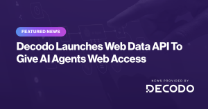 Decodo Lança API de Dados da Web Para Facilitar Acesso a Informações para IA